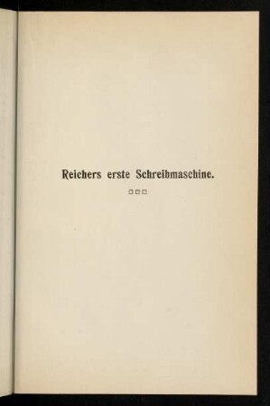 143-156, 12. Reichers erste Schreibmaschine