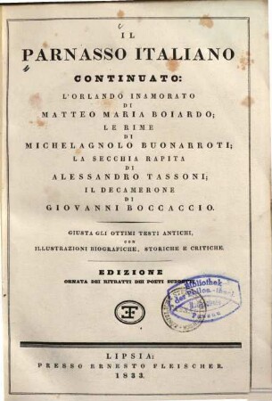 Il Parnasso italiano : ed. giusta gli ottimi testi antichi con note istoriche e critiche, 2. Il Parnasso italiano continuato. - 1833. - Getr. Zählung : Ill. - Enth. u.a.: L'Orlando inamorato di Matteo Maria Boiardo. Le rime di Michelagnolo Buonarroti