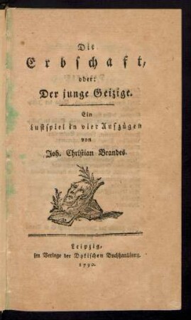 Die Erbschaft, oder: Der junge Geizige : Ein Lustspiel in vier Aufzügen