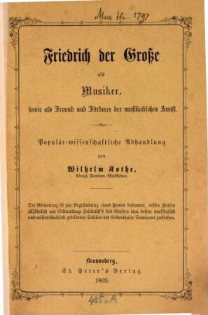 Friedrich der Große als Musiker, sowie als Freund und Förderer der musikalischen Kunst : populär-wissenschaftliche Abhandlung