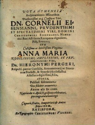 Vota Hymeneia Auspicatissimis Honoribus ... Dn. Cornelii Eisenmanni .... Sponsi; Cvm ... Anna Maria .... D. Hieronymi Pergeri ... Filia, Sponsa