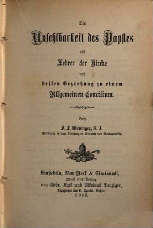 Die Unfehlbarkeit des Papstes als Lehrer der Kirche und dessen Beziehung zu einem Allgemeinen Concilium