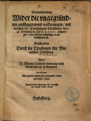 Verantwortung Wider die ungegründten aufflagen unnd verkerungen, mit welchen der Catechismus Christlicher lere zu Heidelberg im Jar 1563 außgangen ... beschweret ist