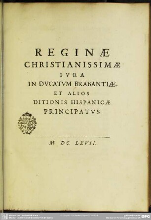 Reginae christianissimae iura in ducatum Brabantiae et alios ditionis Hispanicae principatus