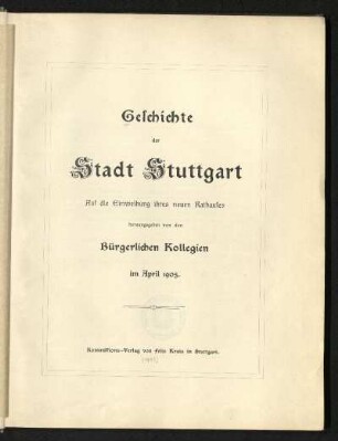 Geschichte der Stadt Stuttgart : auf die Einweihung ihres neuen Rathauses herausgegeben von den Bürgerlichen Kollegien im April 1905