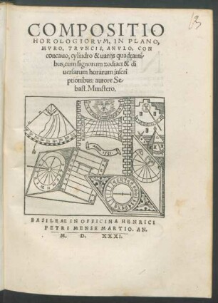 COMPOSITIO || HOROLOGIORVM, IN PLANO,|| MVRO, TRVNCIS, ANVLO, CON||concauo, cylindro & uarijs quadranti/||bus, cum signorum zodiaci & di||uersarum horarum inscri||ptionibus: autore Se/||bast. Munstero.||