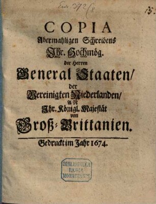 Copia Abermahligen Schreibens Ihr. Hochmög. der Herren General Staaten der Vereinigten Niederlanden An Ihr Königl. Majestät von Groß-Brittanien