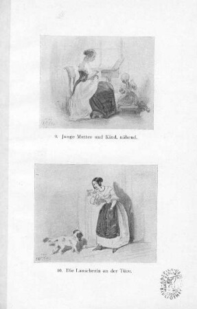 9. Junge Mutter und Kind, nähend. 10. Die Lauscherin an der Türe