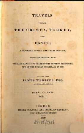 Travels through the Crimea, Turkey and Egypt performed during the years 1825 - 1828 : including particulars of the last illness and death of the Emperor Alexander and of the Russian conspiracy in 1825 ; in two volumes. 2