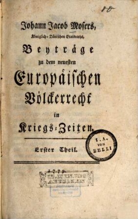Beyträge zu dem neuesten Europaeischen Voelckerrecht in Kriegszeiten, 1. (1779). - 488 S.