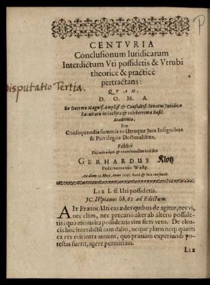 Centuria Conclusionum Iuridicarum Interdictum Uti possidetis & Utrubi theoretice & practice pertractans ...