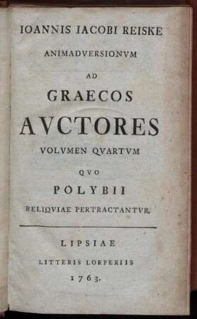 Vol. 4: Ioannis Iacobi Reiske Animadversionum Ad Graecos Auctores Volumen Quartum.