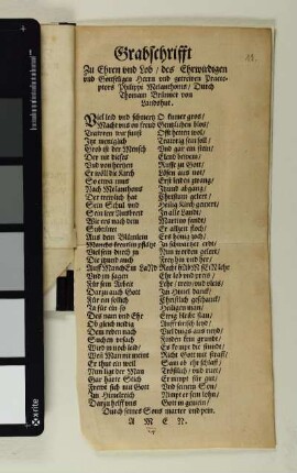 Grabschrifft|| Zu Ehren und Lob/ des Ehrwirdigen|| und gottseligen Herrn und getrewen Praece-||ptors Philippi Melanthonis/