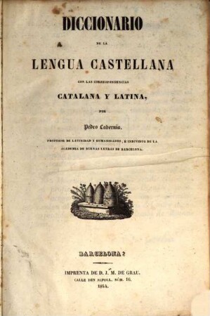Diccionario de la lengua castellana con las correspondencias catalana y latina, I