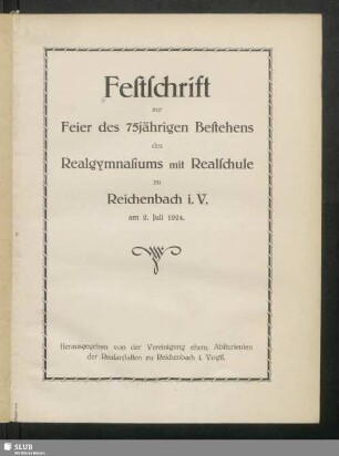 Festschrift zur Feier des 75jährigen Bestehens des Realgymnasiums mit Realschule zu Reichenbach i. V. am 2. Juli 1924