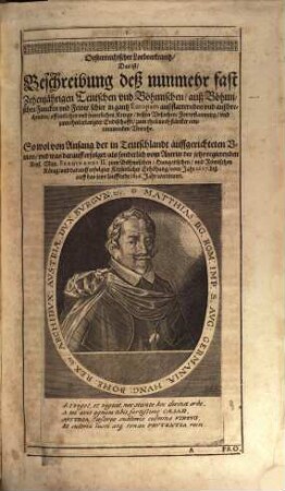 Östreichischer Lorberkrantz Oder Kayserl. Victori : Das ist: Warhafftige vnnd Außführliche Historische Beschreibung Allergedenckwürdigen Sachen vnd Handel, ... bey Regierung Weilandt Keyser Matthiae ... vnd jetzt Regierender ... Majest. Ferdinando II. ... von dem 1617. Jahr zugetragen vnd verlauffen, [1]