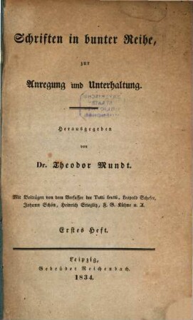 Schriften in bunter Reihe, zur Anregung und Unterhaltung. 1. (1834)