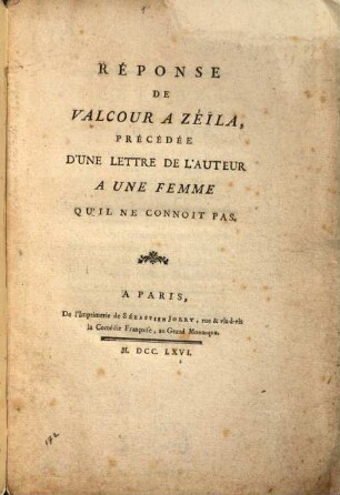 Réponse de Valcour à Zéila : précédée d'une lettre de l'auteur à une femme qu'il ne connoit pas