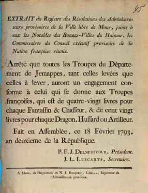 Extrait du Registre des Resolutions des Administrateurs provisoires de la Ville libre de Mons, joints à eux les Notables des Bonnes-Villes du Hainau, les Commissaires du Conseil exécutif provisoire de la Nation Françoise réunis : Arrêté que toutes les Troupes de Département de Jemappes ...