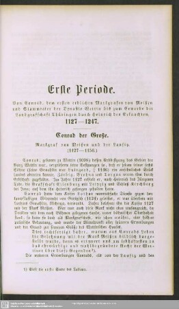 Erste Periode. Von Conrad, dem ersten erblichen Markgrafen von Meißen und Stammvater der Dynastie Wettin bis zurm Erwerbe der Landgrafschaft Thüringen durch Heinrich den Erlauchten 1127 - 1247