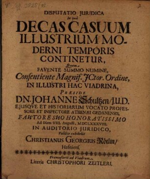 Disputatio Juridica In qua Decas Casuum Illustrium Moderni Temporis Continetur