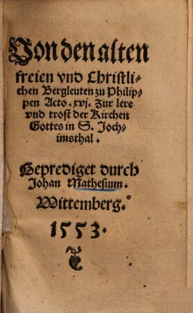 Von den alten freien und Christlichen Bergleuten zu Philippen Acto. 16. ... geprediget ...