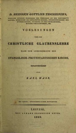 Vorlesungen über die Christliche Glaubenslehre nach dem Lehrbegriffe der evangelisch-protestantischen Kirche