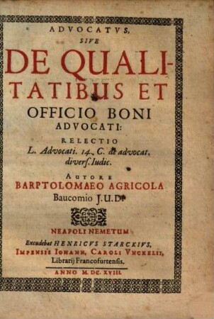 Advocatus, Sive De Qualitatibus Et Officio Boni Advocati : Relectio L. Advocati. 14. C. de advocat. divers. Iudic.