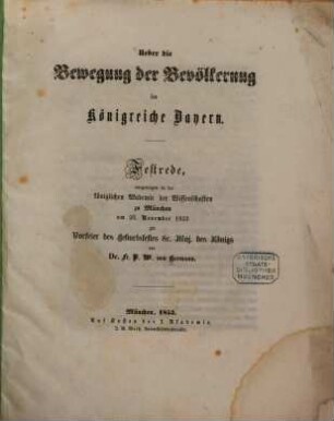 Ueber die Bewegung der Bevölkerung im Königreiche Bayern : Festrede, vorgetragen in der königlichen Akademie der Wissenschaften zu München am 26. November 1853 zur Vorfeier des Geburtsfestes Sr. Maj. des Königs