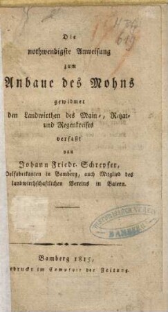 Die nothwendigste Anweisung zum Anbaue des Mohns : gewidmet den Landwirthen des Main-, Retzat- und Regenkreises