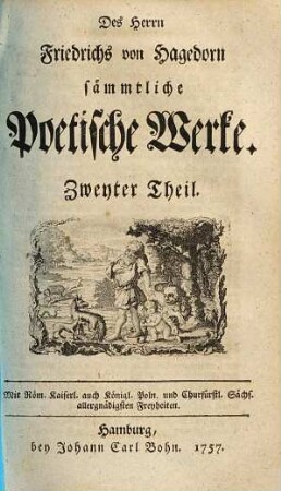 Des Herrn Friedrichs von Hagedorn sämmtliche Poetische Werke : In dreyen Theilen, 2
