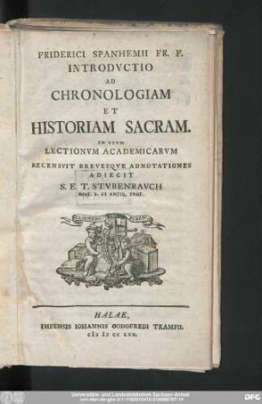 Friderici Spanhemii Fr. F. Introdvctio Ad Chronologiam Et Historiam Sacram. : In Vsvm Lectionvm Academicarvm Recensvit Brevesqve Adnotationes