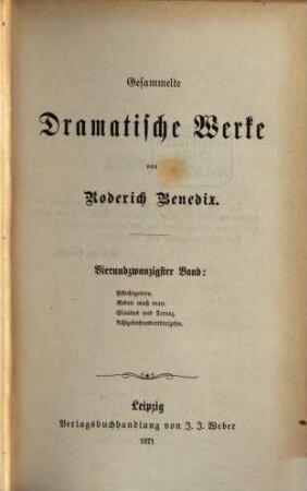 Gesammelte Dramatische Werke : 24. Band: Pflichtgetreu. Reden muß man. Plautus und Terenz. Achtzehnhundertdreizehn