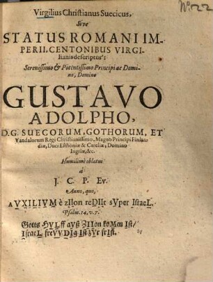 Virgilius Christianus Suecicus, sive Status Romani Imperii, centonibus Virgilianis descriptus ...