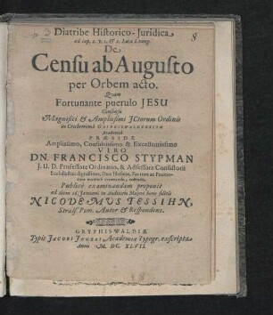Diatribe Historico-Iuridica ad cap. 2. v. 1. & 2. Lucae Evang. De Censu ab Augusto per Orbem acto