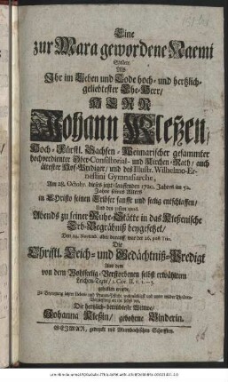 Eine zur Mara gewordene Naemi Stellete, Als Ihr im Leben und Tode hoch- und hertzlich-geliebtester Ehe-Herr/ Herr Johann Kleßen, Hoch-Fürstl. Sachsen-Weimarischer gesammter hochverdienter Ober-Consistorial- und Kirchen-Rath/ auch ältester Hof-Prediger/ und des Illustr. Wilhelmo-Ernestini Gymnasiarche, Am 28. Octobr. dieses jetzt-lauffenden 1720. Jahres im 52. Jahre seines Alters in Christo seinen Erlöser sanfft und seelig entschlaffen/ Und den 31sten ejusd. Abends zu seiner Ruhe-Stätte in das Kleßenische Erb-Begräbniß beygesetzet/ Den 24. Novemb. aber darauff, war der 26. post. Trin. Die Christl. Leich- und Gedächtniß-Predigt Aus dem vor dem Wohlseelig-Verstorbenen selbst erwähltem Leichen-Texte/ 1 Cor. II. v. 1.-5. gehalten wurde, Zu Bezeugung letzter Liebes- und Trauer-Pflicht, wehmüthigst und unter milder Thränen-Vergiessung an ihr selbst vor, Die hertzlich-betrübteste Wittwe/ Johanna Kleßin/ Gebohrne Binderin