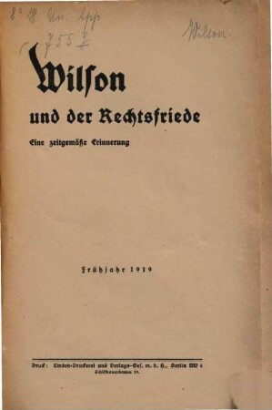 Wilson und der Rechtsfriede : eine zeitgemässe Erinnerung ; Frühjahr 1919