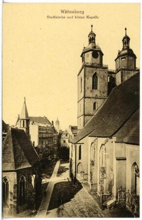 Wittenberg. Stadtkirche und Kapelle