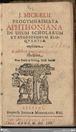 J. Micraelii Progymnasmata Aphthoniana : In Usum Scholarum Et Studiosorum Eloquentiae explicata, & actibus progymnasmatici illustrata