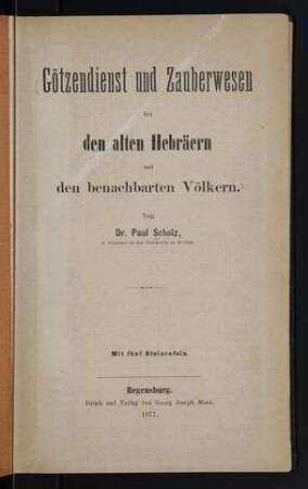 Götzendienst und Zauberwesen bei den alten Hebräern und den benachbarten Völkern / von Paul Scholz