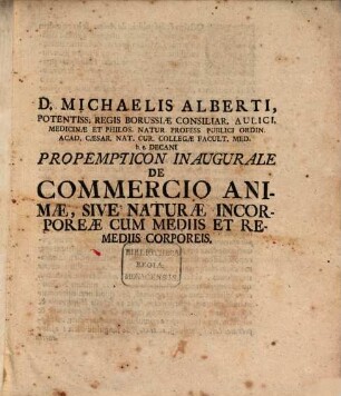 D. Michaelis Alberti ... Propempticon inaugurale de commercio animae, sive naturae incorporeae cum mediis et remediis corporeis