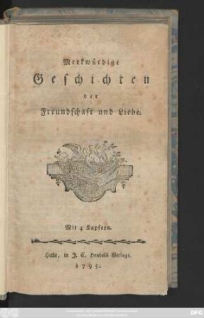 Merkwürdige Geschichten der Freundschaft und Liebe : Mit 4 Kupfern