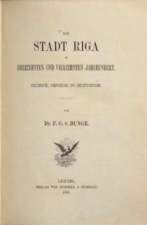 Die Stadt Riga im dreizehnten und vierzehnten Jahrhundert : Geschichte, Verfassung und Rechtszustand