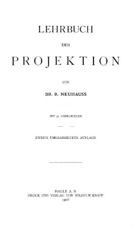 Lehrbuch der Projektion. Zweite umgearbeitete Auflage