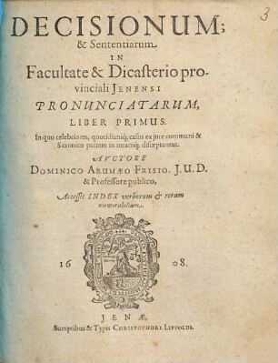 Decisionum & sententiarum in facultate & dicasterio provinciali Jenensi pronunciatarum liber ..., 1