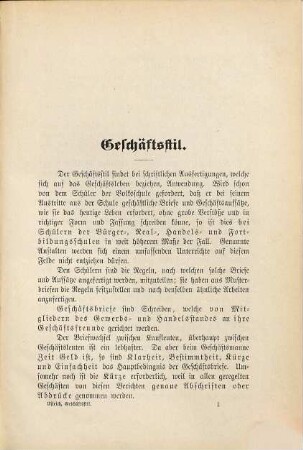 Der Geschäftsstil : Anleitung zur Fertigung von Geschäftsbriefen und Geschäftsaufsätzen sowie von Eingaben an Behör den mit Musterbeispielen und Aufgaben : zum Gebrauche an Bürger-, Real-, Handels- und Fortbildungsschulen und zum Selbstunterrichte zusammengestellt