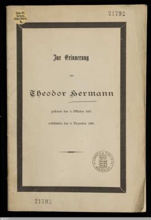 Zur Erinnerung an Theodor Hermann : geboren den 4. Oktober 1827, entschlafen den 6. Dezember 1890