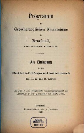 Programm des Grossherzoglichen Gymnasiums in Bruchsal : für das Schuljahr .... 1870/71