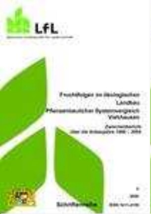 Fruchtfolgen im ökologischen Landbau - Pflanzenbaulicher Systemvergleich Viehhausen : Zwischenbericht 1998 - 2004
