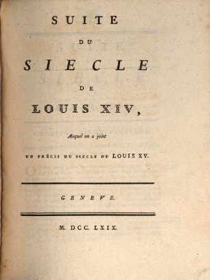 Collection Complette Des Oeuvres de M. De Voltaire, 12. Suite Du Siècle De Louis XIV, Auquel on a joint Un Précis Du Siècle De Louis XV